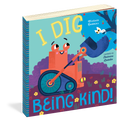 I Dig Being Kind